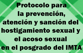 Protocolo para la prevención, atención y sanción del hostigamiento y acoso sexual en el posgrado del IMTA